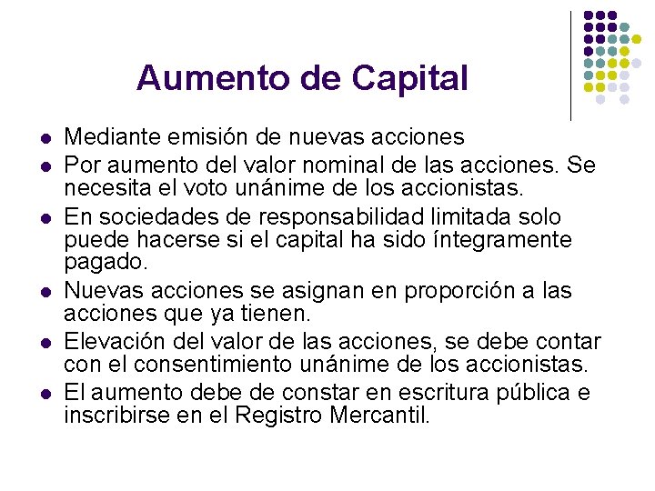 Aumento de Capital l l l Mediante emisión de nuevas acciones Por aumento del