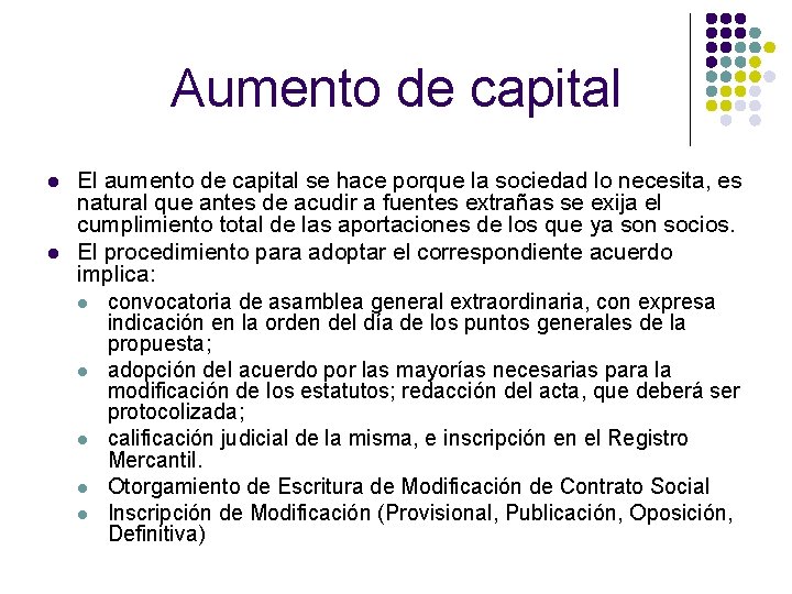 Aumento de capital l l El aumento de capital se hace porque la sociedad