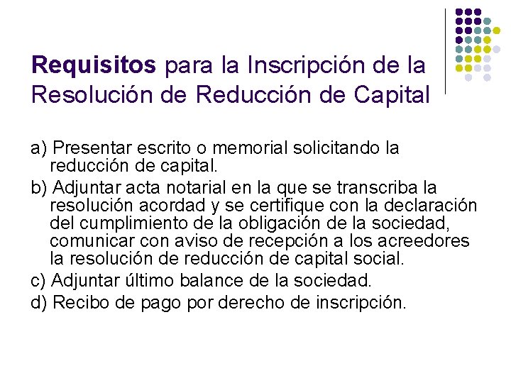 Requisitos para la Inscripción de la Resolución de Reducción de Capital a) Presentar escrito