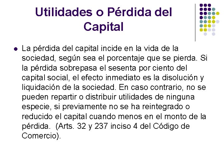 Utilidades o Pérdida del Capital l La pérdida del capital incide en la vida