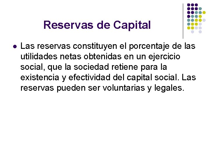 Reservas de Capital l Las reservas constituyen el porcentaje de las utilidades netas obtenidas