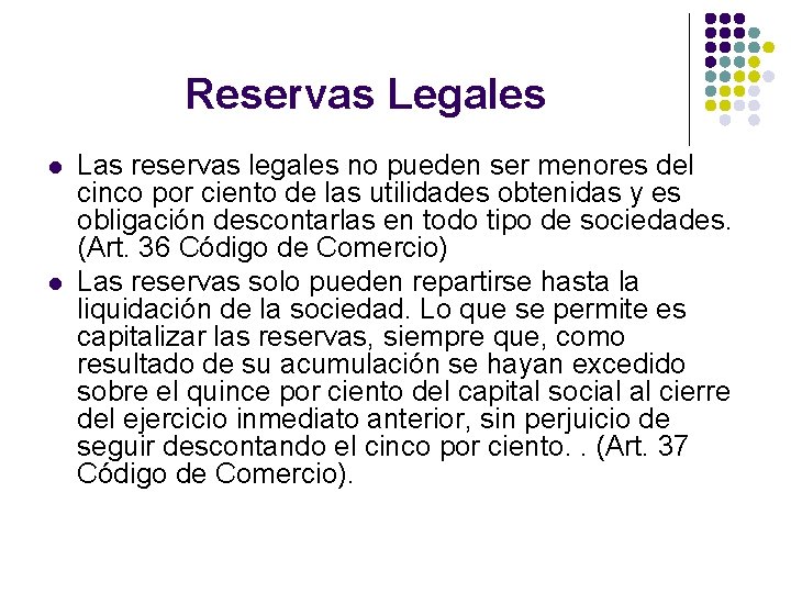 Reservas Legales l l Las reservas legales no pueden ser menores del cinco por