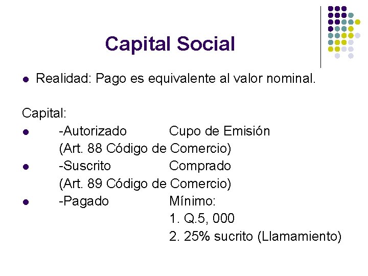 Capital Social l Realidad: Pago es equivalente al valor nominal. Capital: l -Autorizado Cupo