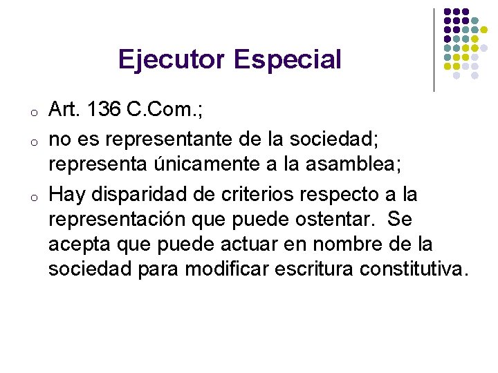 Ejecutor Especial o o o Art. 136 C. Com. ; no es representante de