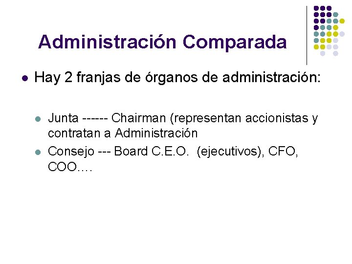 Administración Comparada l Hay 2 franjas de órganos de administración: l l Junta ------