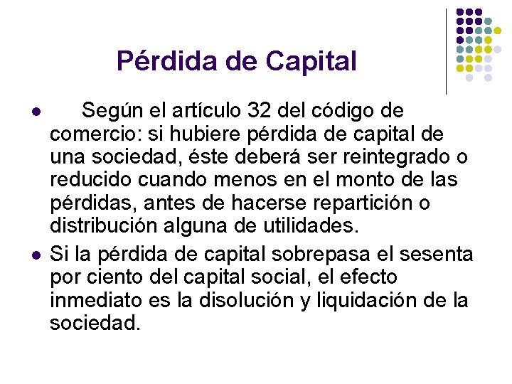 Pérdida de Capital l l Según el artículo 32 del código de comercio: si