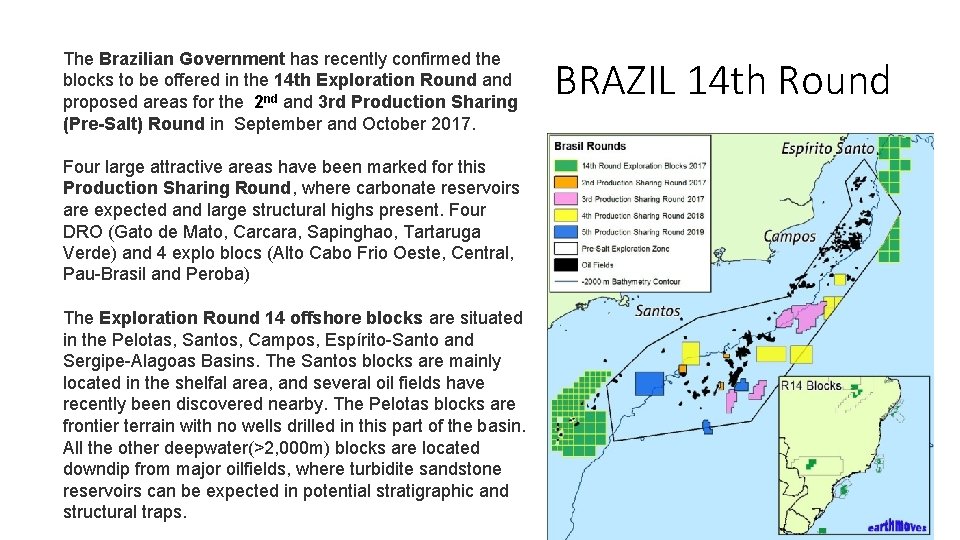 The Brazilian Government has recently confirmed the blocks to be offered in the 14