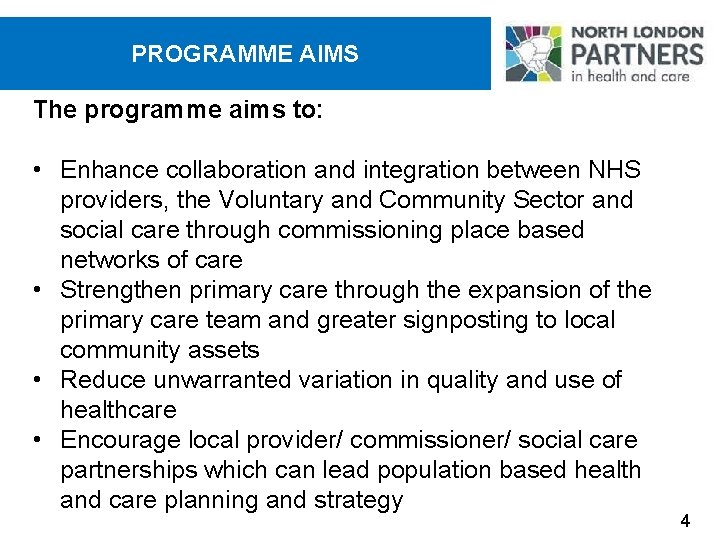 PROGRAMME AIMS The programme aims to: • Enhance collaboration and integration between NHS providers,