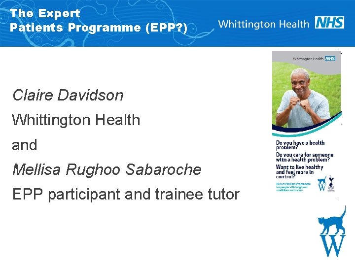 The Expert Patients Programme (EPP? ) Claire Davidson Whittington Health and Mellisa Rughoo Sabaroche