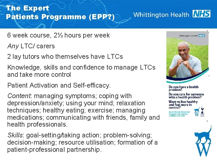 The Expert Patients Programme (EPP? ) 6 week course, 2½ hours per week Any