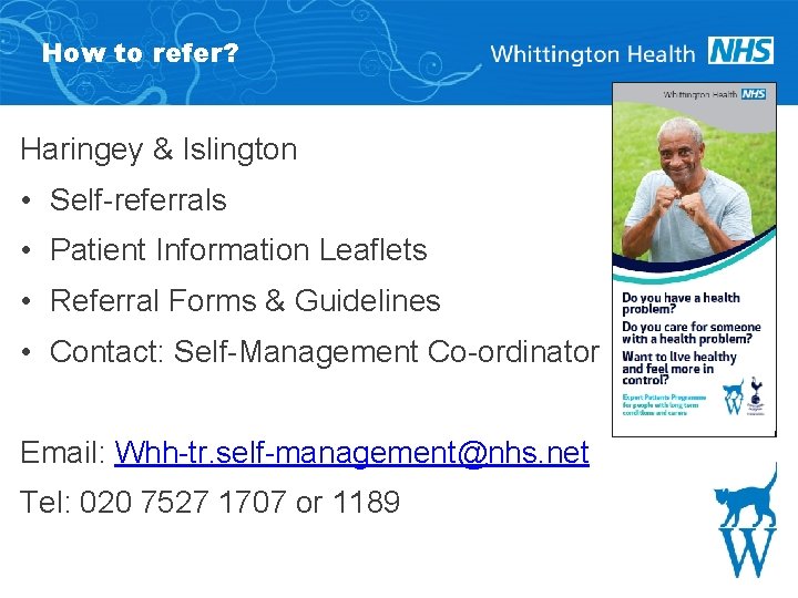 How to refer? Haringey & Islington • Self-referrals • Patient Information Leaflets • Referral