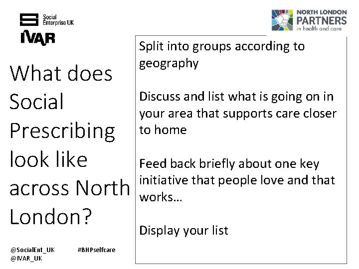 What does Social Prescribing look like across North London? @Social. Ent_UK @IVAR_UK #BHPselfcare Split