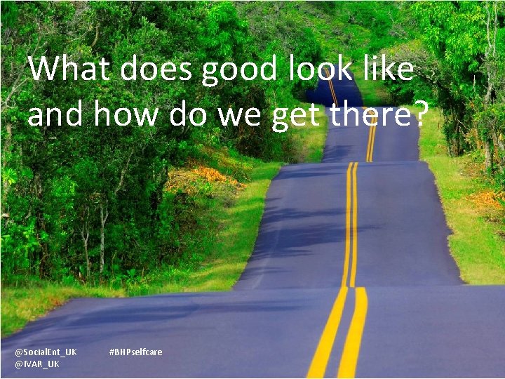 What does good look like and how do we get there? @Social. Ent_UK @IVAR_UK