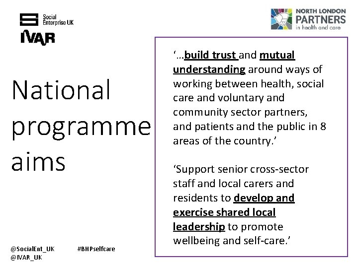 National programme aims @Social. Ent_UK @IVAR_UK #BHPselfcare ‘…build trust and mutual understanding around ways