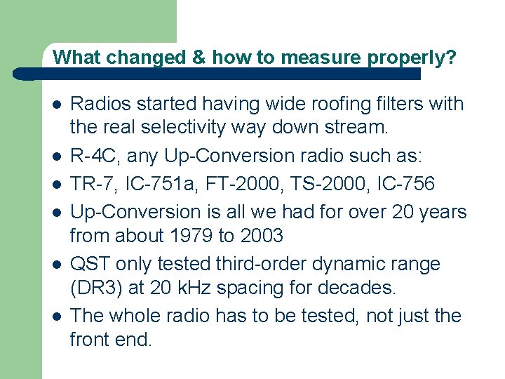 What changed & how to measure properly? l l l Radios started having wide