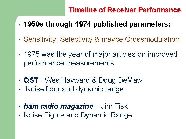 Timeline of Receiver Performance • 1950 s through 1974 published parameters: • Sensitivity, Selectivity
