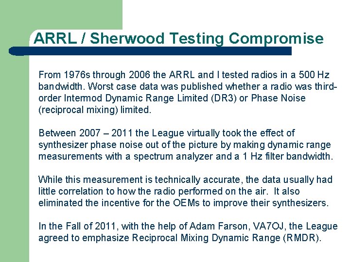 ARRL / Sherwood Testing Compromise From 1976 s through 2006 the ARRL and I