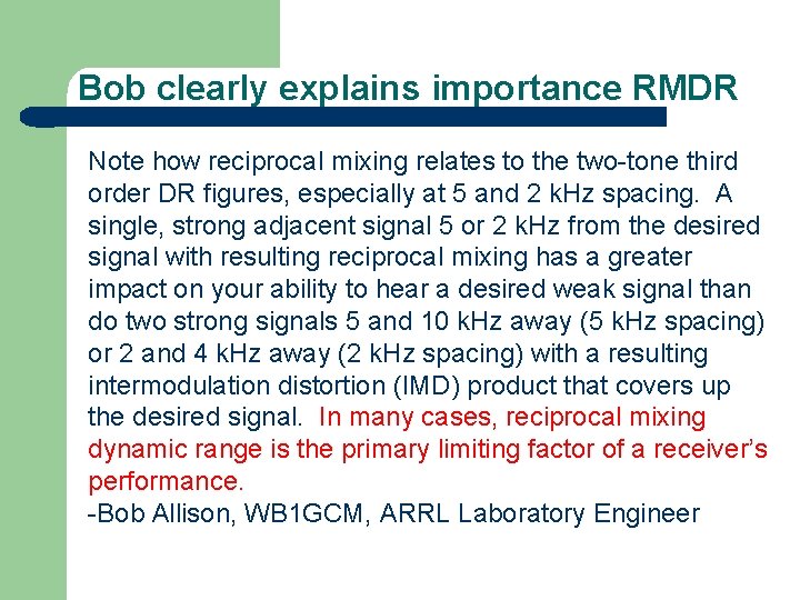 Bob clearly explains importance RMDR Note how reciprocal mixing relates to the two-tone third