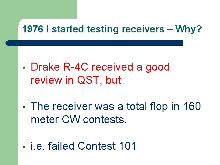1976 I started testing receivers – Why? • Drake R-4 C received a good