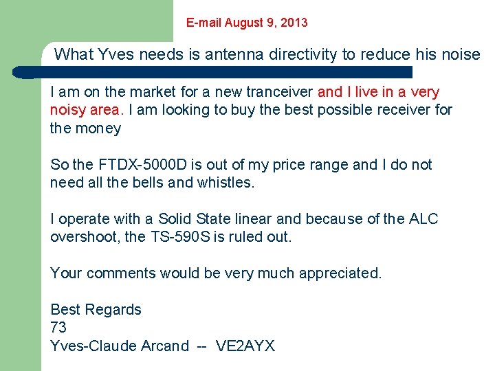 E-mail August 9, 2013 What Yves needs is antenna directivity to reduce his noise