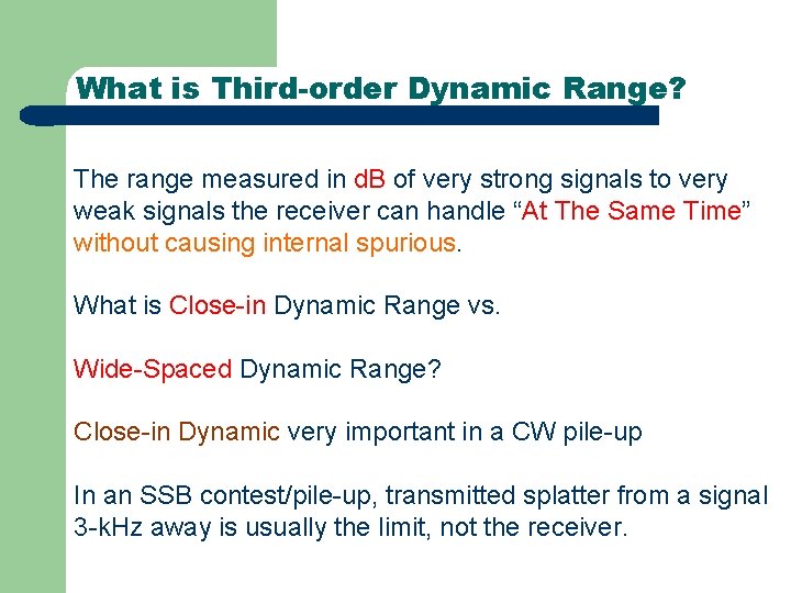 What is Third-order Dynamic Range? The range measured in d. B of very strong