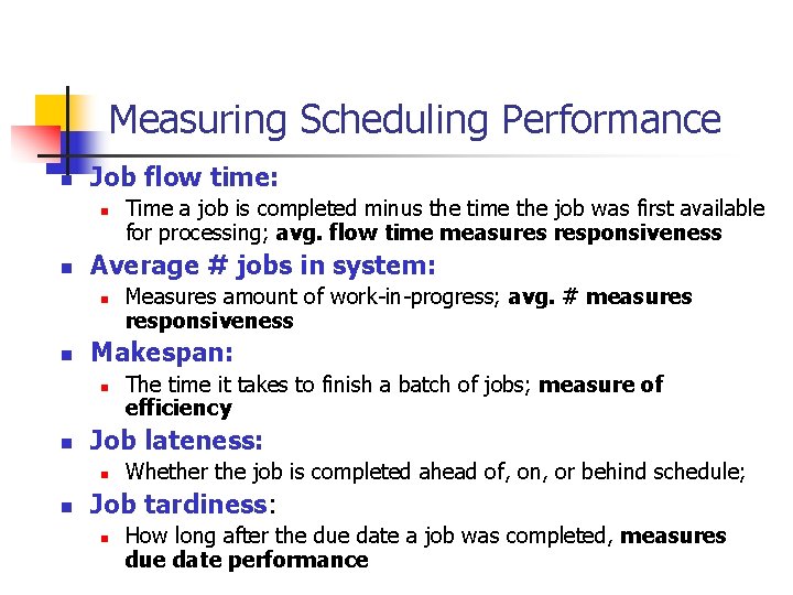 Measuring Scheduling Performance n Job flow time: n n Average # jobs in system: