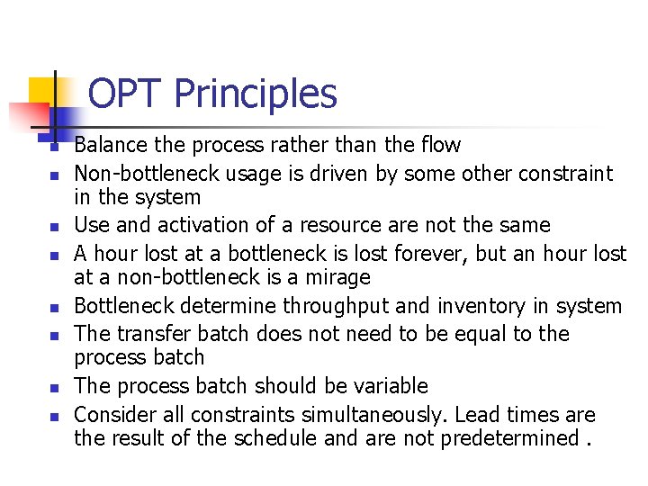 OPT Principles n n n n Balance the process rather than the flow Non-bottleneck