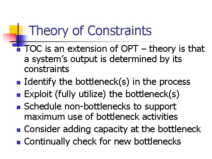 Theory of Constraints n n n TOC is an extension of OPT – theory