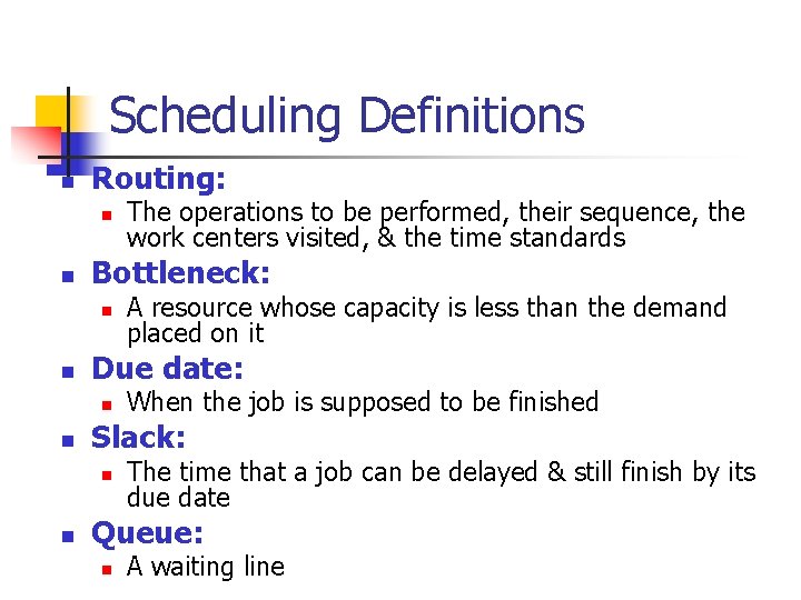 Scheduling Definitions n Routing: n n Bottleneck: n n When the job is supposed