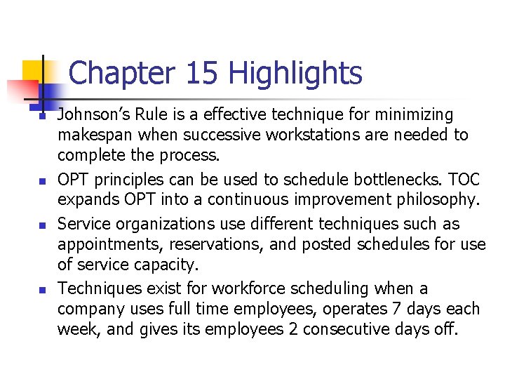 Chapter 15 Highlights n n Johnson’s Rule is a effective technique for minimizing makespan