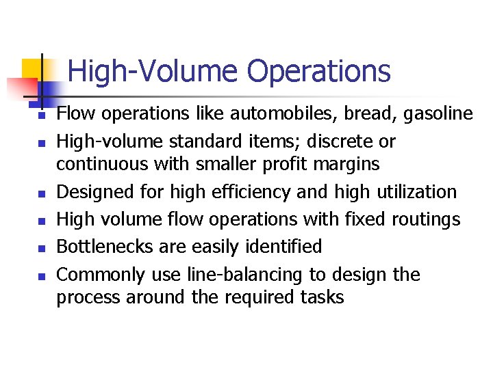 High-Volume Operations n n n Flow operations like automobiles, bread, gasoline High-volume standard items;