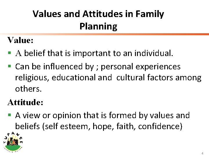 Values and Attitudes in Family Planning Value: § A belief that is important to