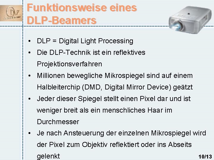 Funktionsweise eines DLP-Beamers • DLP = Digital Light Processing • Die DLP-Technik ist ein