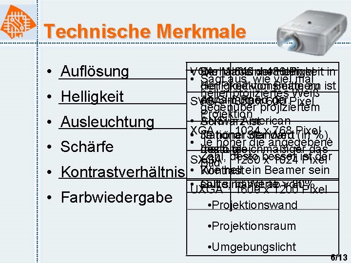 Technische Merkmale • Auflösung • Helligkeit • Ausleuchtung • Schärfe • Kontrastverhältnis • Farbwiedergabe