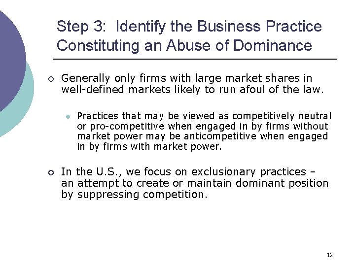 Step 3: Identify the Business Practice Constituting an Abuse of Dominance ¡ Generally only