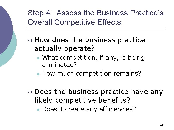 Step 4: Assess the Business Practice’s Overall Competitive Effects ¡ How does the business