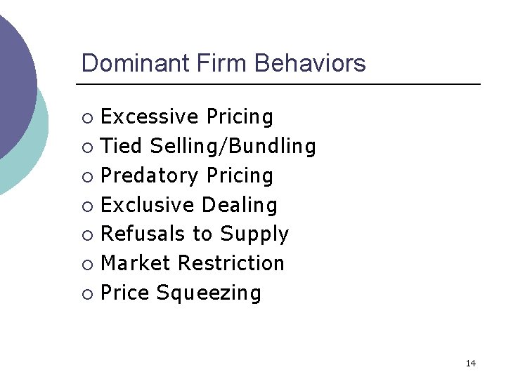 Dominant Firm Behaviors Excessive Pricing ¡ Tied Selling/Bundling ¡ Predatory Pricing ¡ Exclusive Dealing