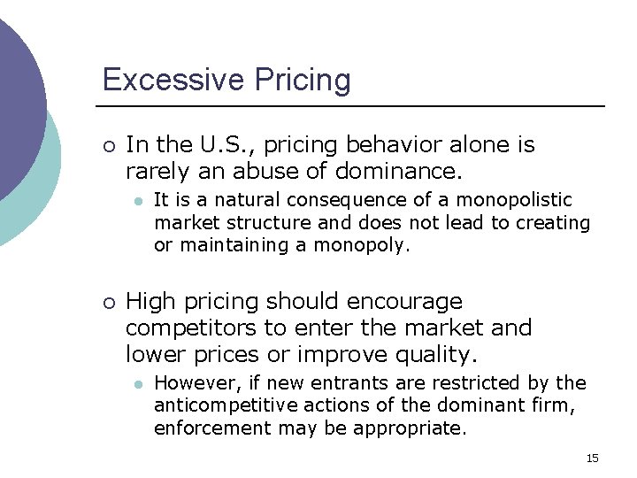 Excessive Pricing ¡ In the U. S. , pricing behavior alone is rarely an