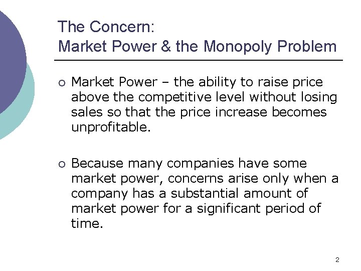The Concern: Market Power & the Monopoly Problem ¡ Market Power – the ability