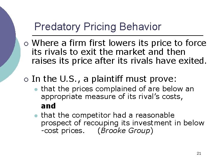 Predatory Pricing Behavior ¡ ¡ Where a firm first lowers its price to force