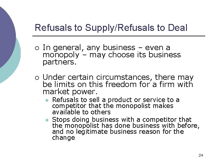 Refusals to Supply/Refusals to Deal ¡ In general, any business – even a monopoly