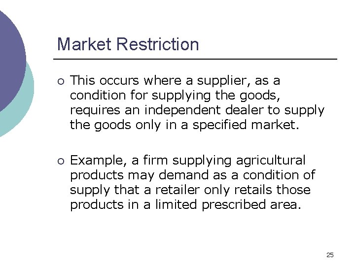 Market Restriction ¡ This occurs where a supplier, as a condition for supplying the