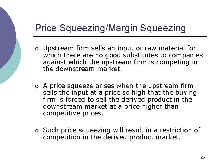 Price Squeezing/Margin Squeezing ¡ Upstream firm sells an input or raw material for which