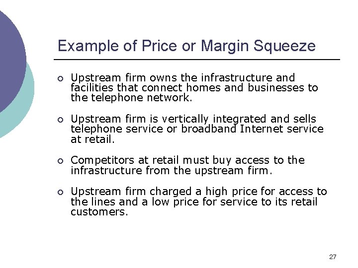 Example of Price or Margin Squeeze ¡ Upstream firm owns the infrastructure and facilities