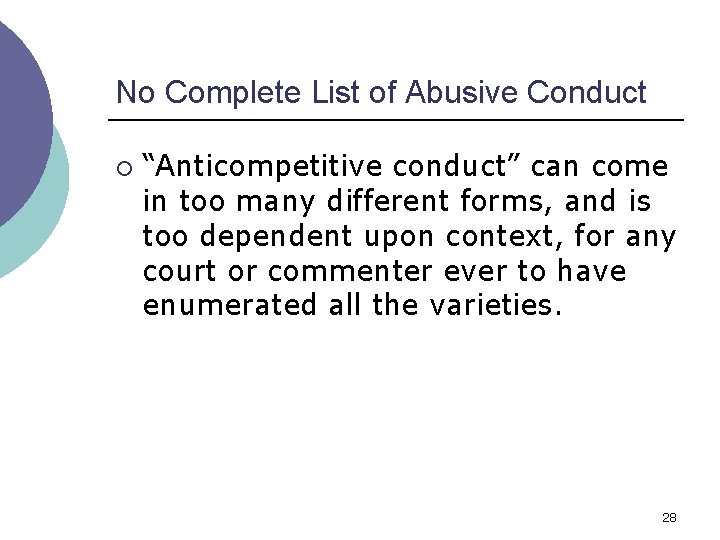 No Complete List of Abusive Conduct ¡ “Anticompetitive conduct” can come in too many