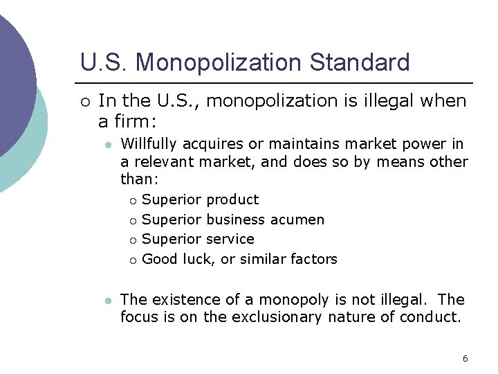 U. S. Monopolization Standard ¡ In the U. S. , monopolization is illegal when