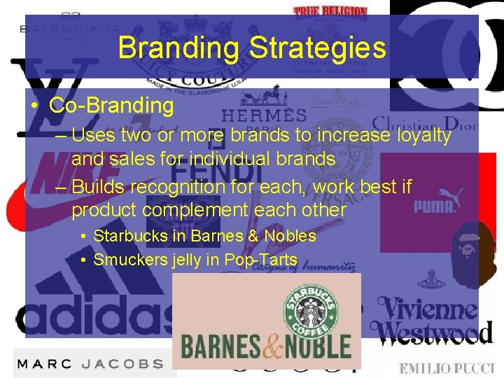 Branding Strategies • Co-Branding – Uses two or more brands to increase loyalty and