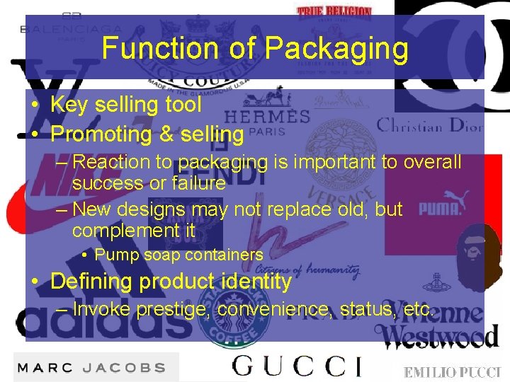 Function of Packaging • Key selling tool • Promoting & selling – Reaction to