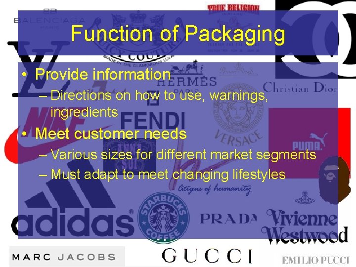 Function of Packaging • Provide information – Directions on how to use, warnings, ingredients