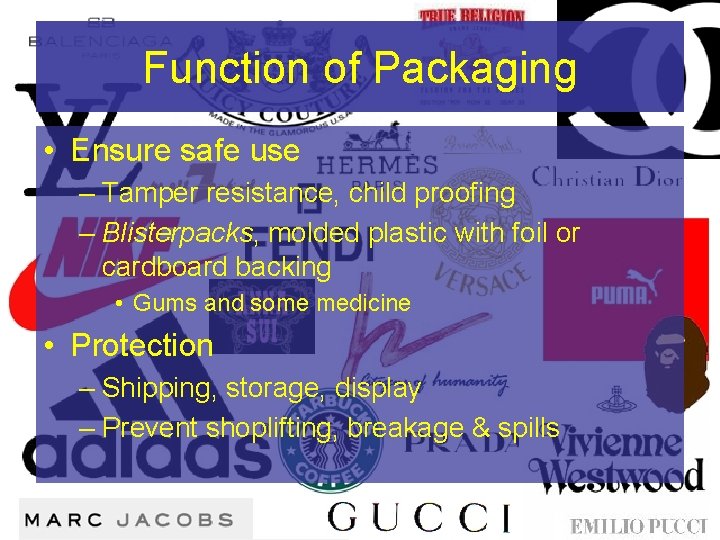 Function of Packaging • Ensure safe use – Tamper resistance, child proofing – Blisterpacks,